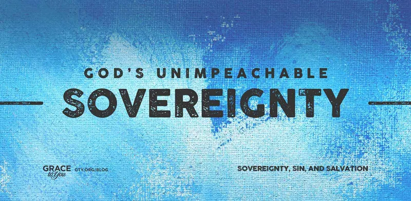 God's Unimpeachable Sovereignty