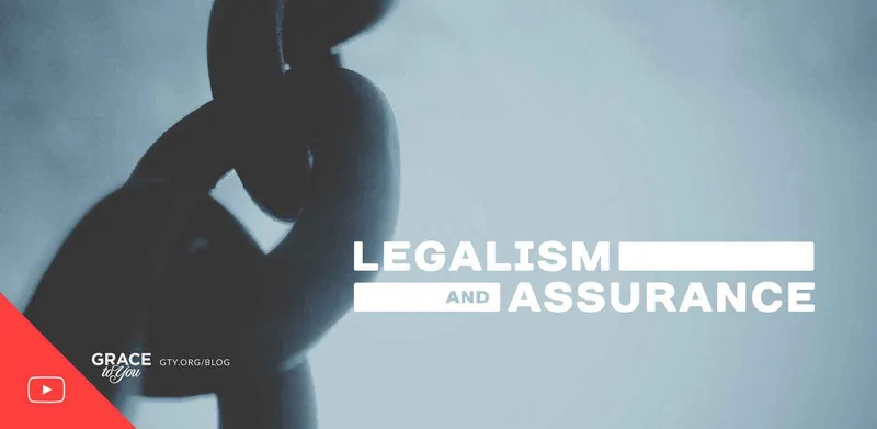 Legalism and Assurance