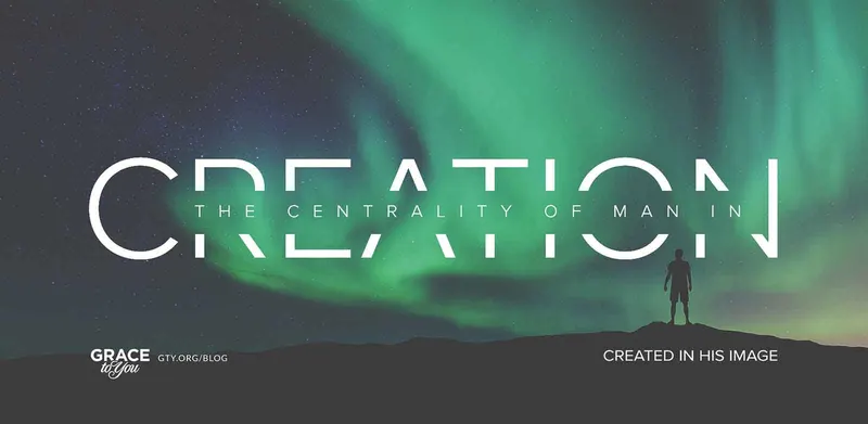 The Centrality of Man in Creation