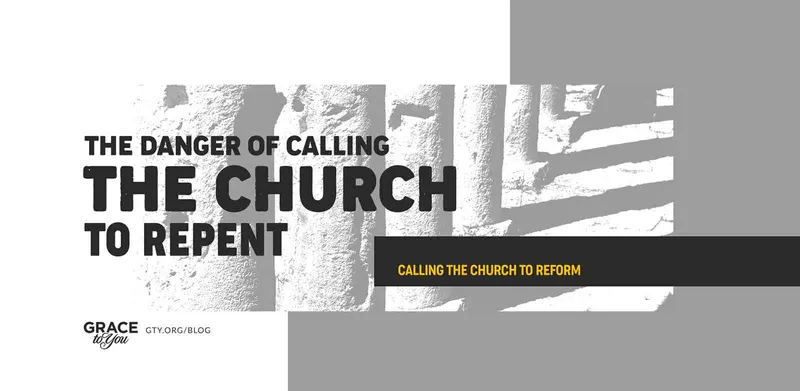 The Danger of Calling the Church to Repent