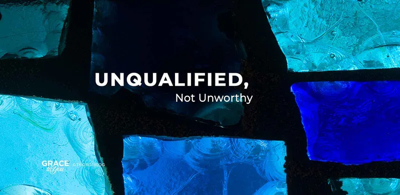 Unqualified, Not Worthy